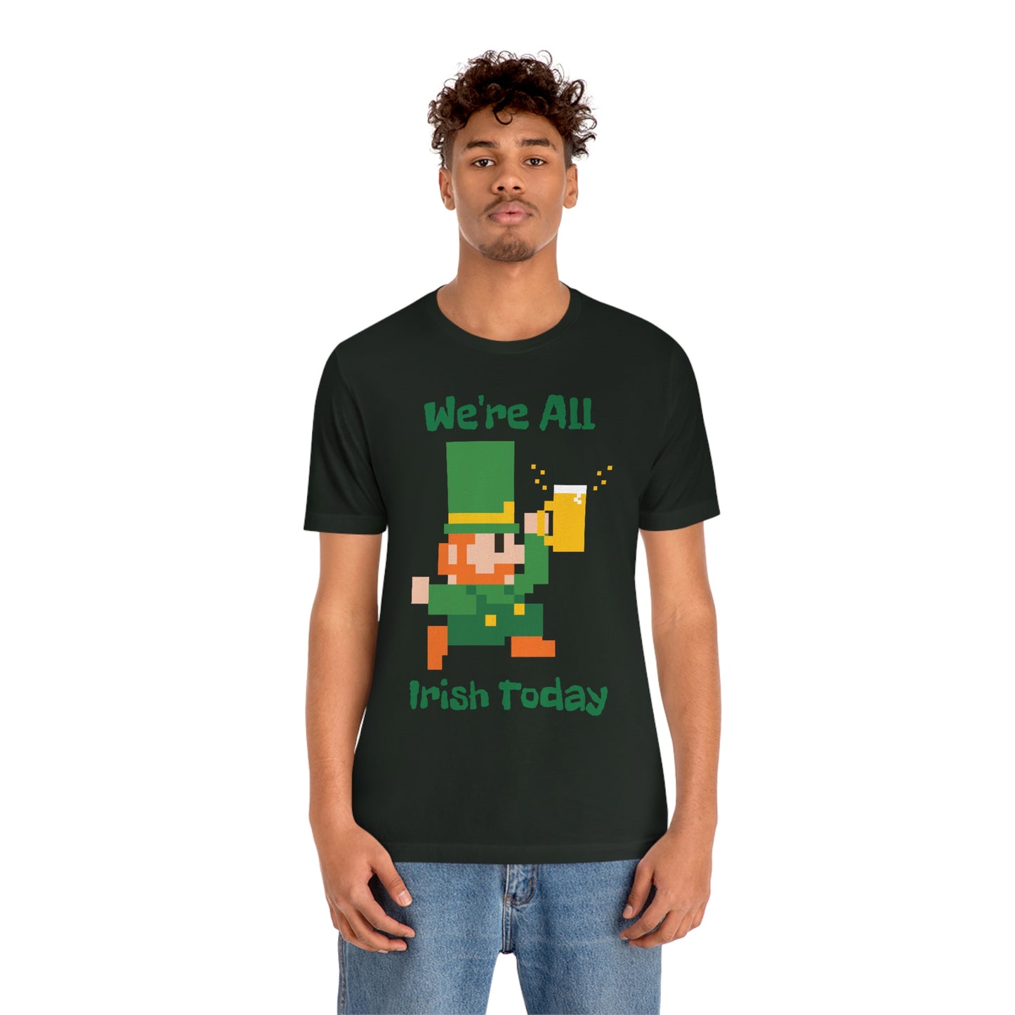 We’re All Irish Today Unisex Jersey Short Sleeve Tee