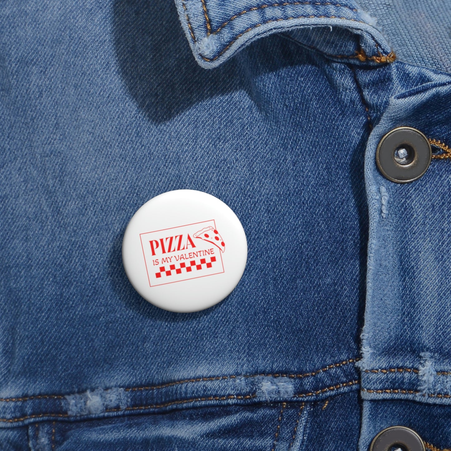 Pizza Is My Valentine Custom Pin Buttons