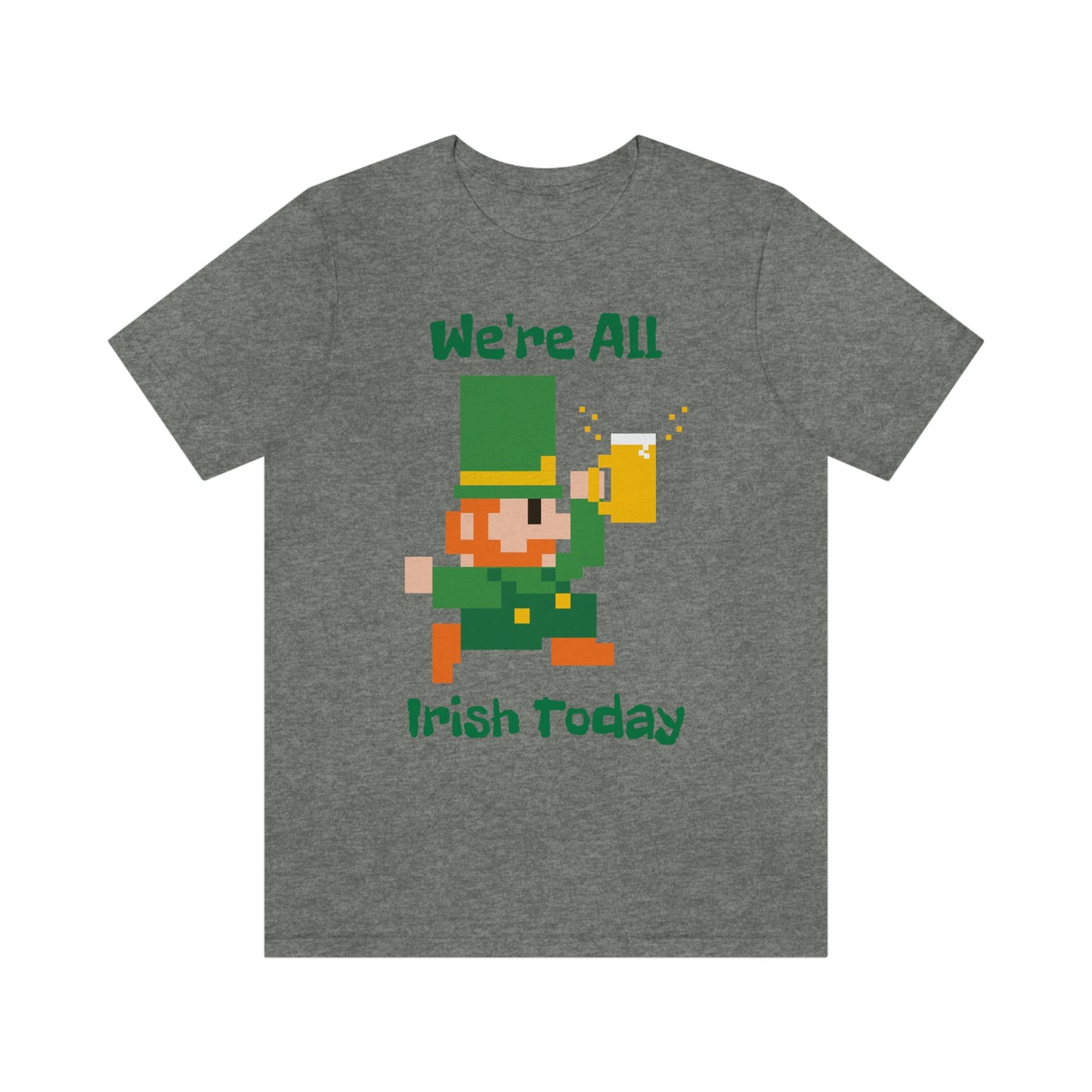 We’re All Irish Today Unisex Jersey Short Sleeve Tee