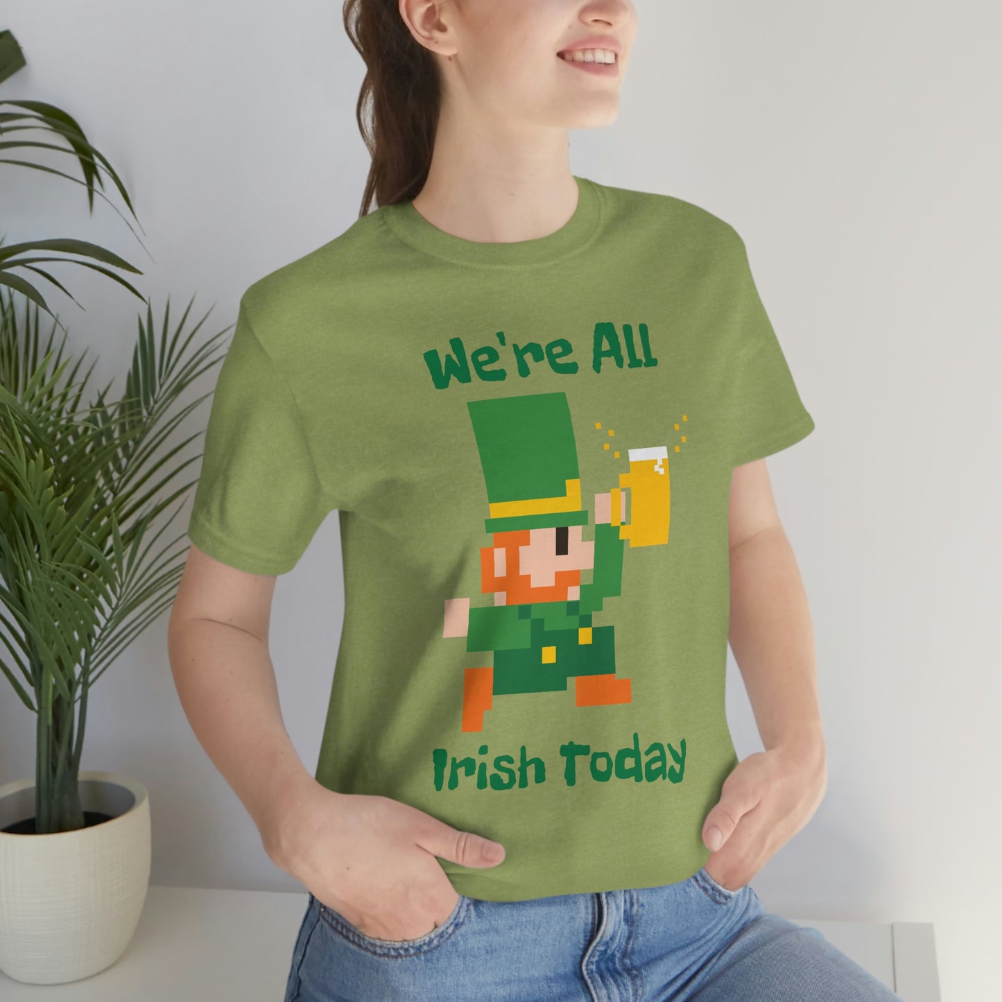 We’re All Irish Today Unisex Jersey Short Sleeve Tee