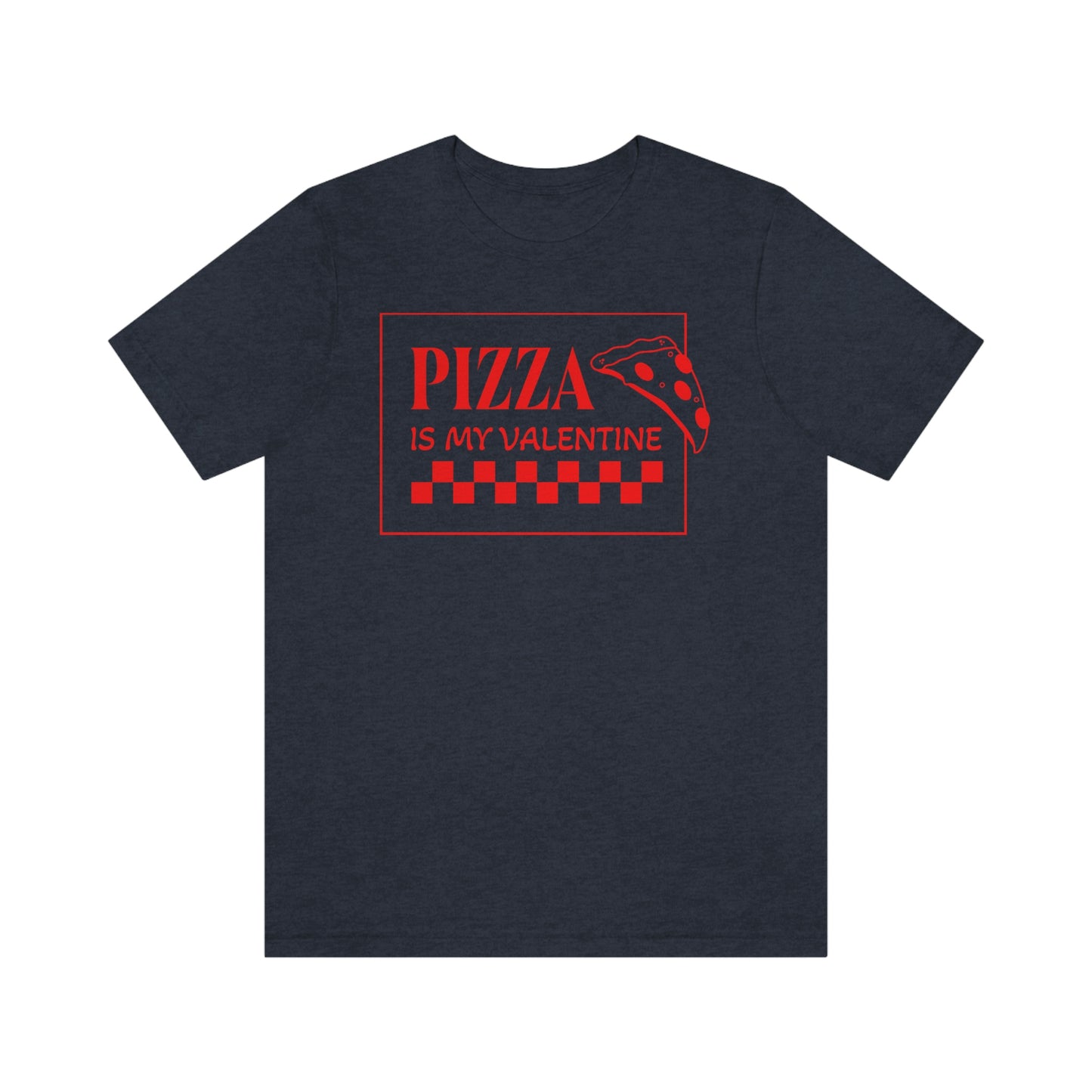 Pizza Is My Valentine Unisex Jersey Short Sleeve Tee