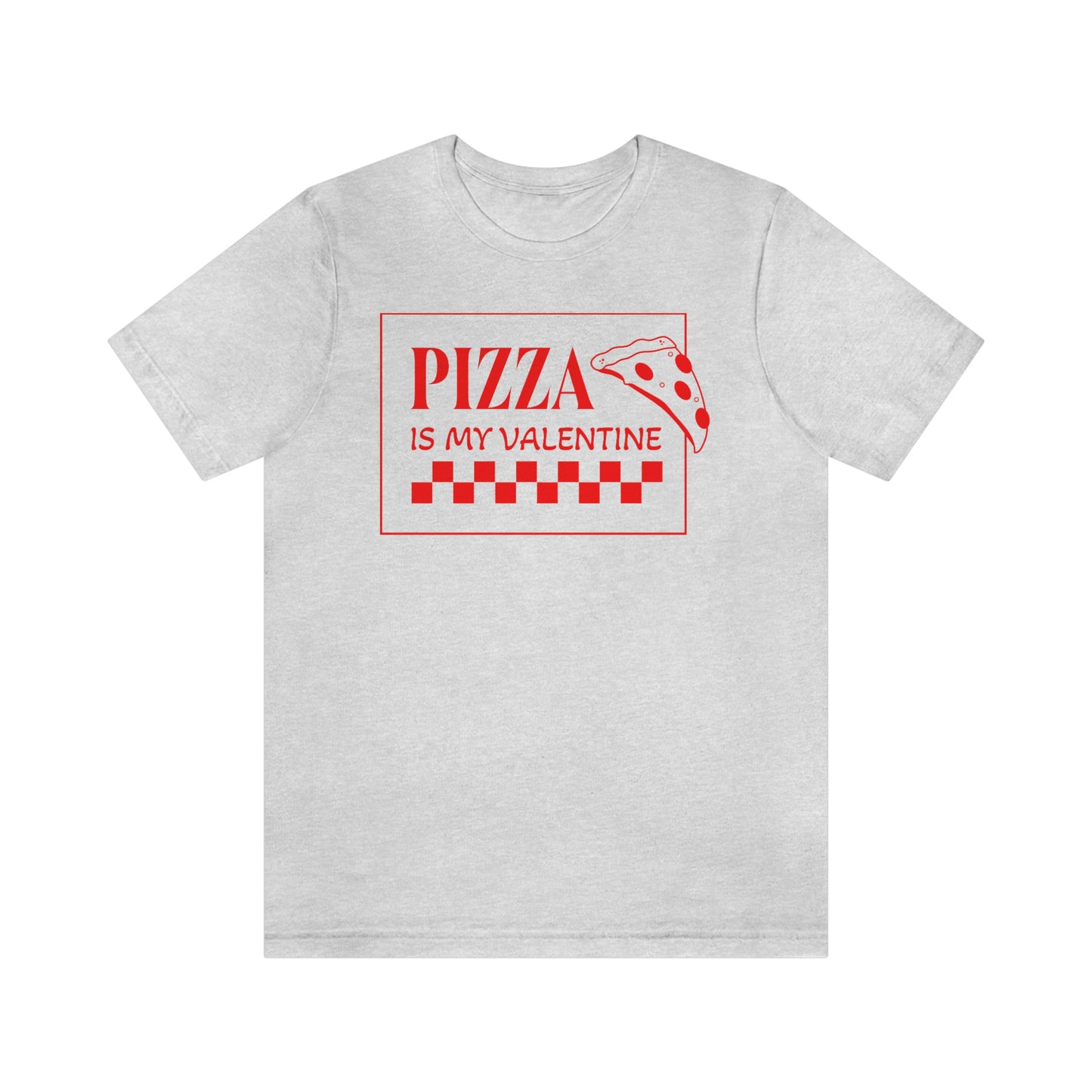 Pizza Is My Valentine Unisex Jersey Short Sleeve Tee