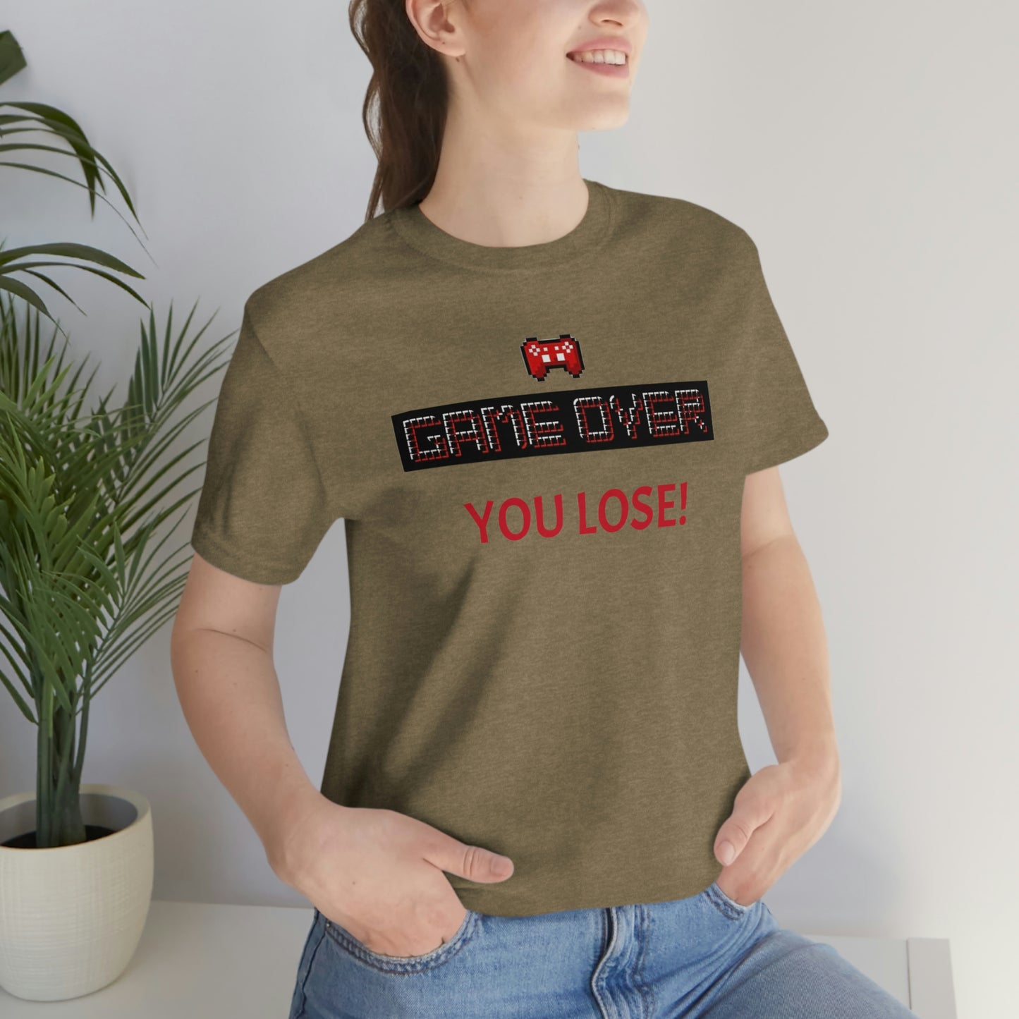 Game Over! You Lose! Unisex Jersey Short Sleeve Tee