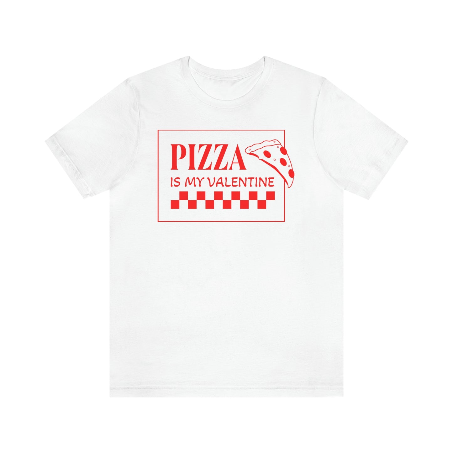 Pizza Is My Valentine Unisex Jersey Short Sleeve Tee