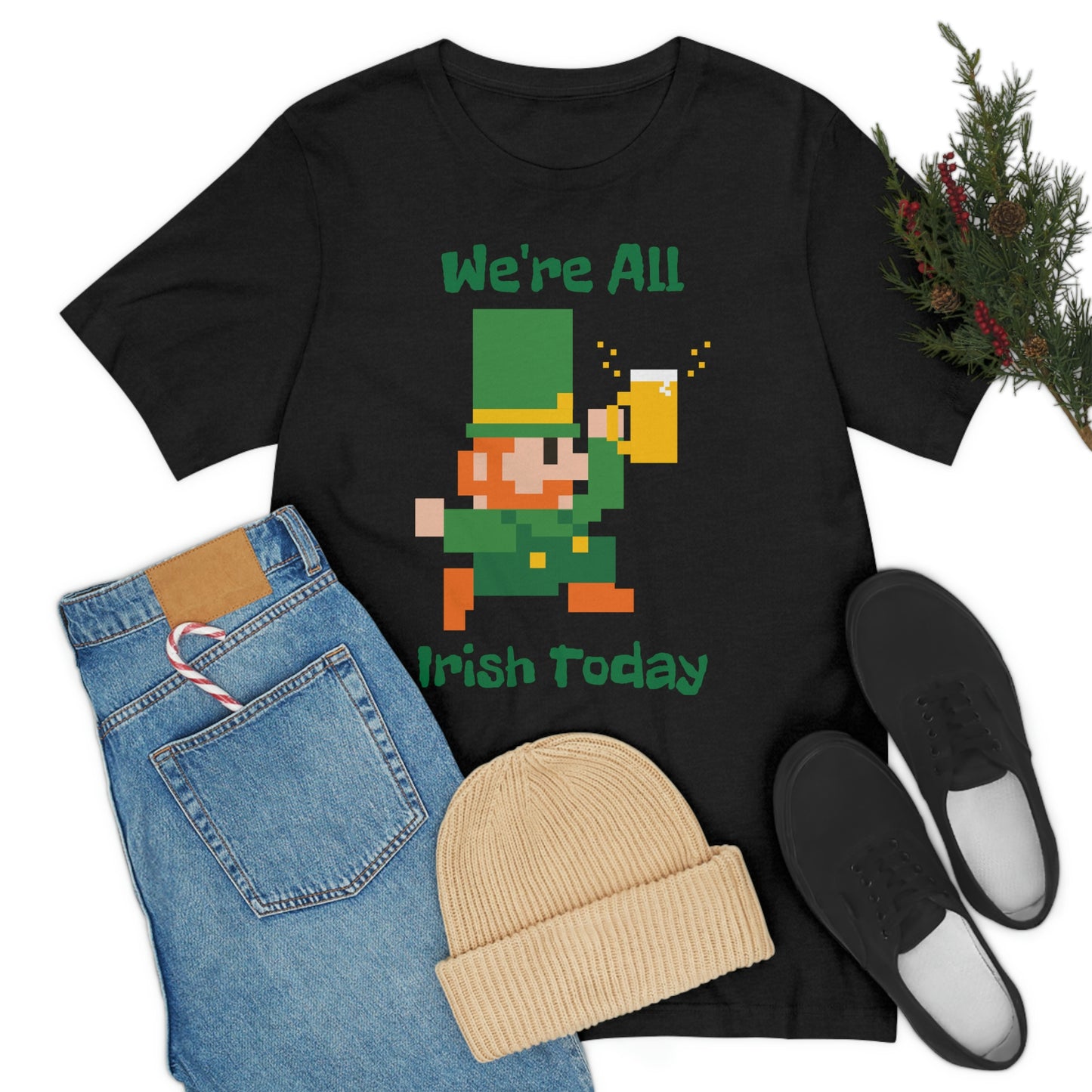 We’re All Irish Today Unisex Jersey Short Sleeve Tee