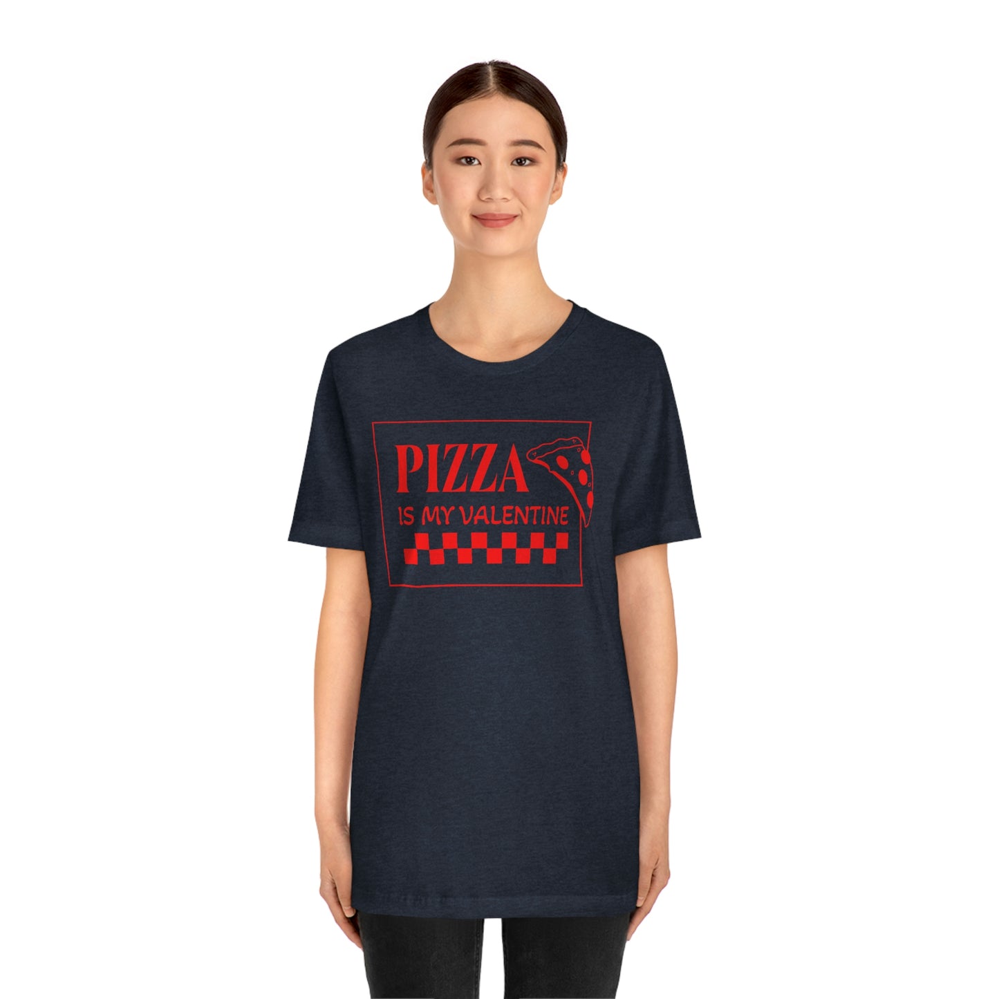 Pizza Is My Valentine Unisex Jersey Short Sleeve Tee