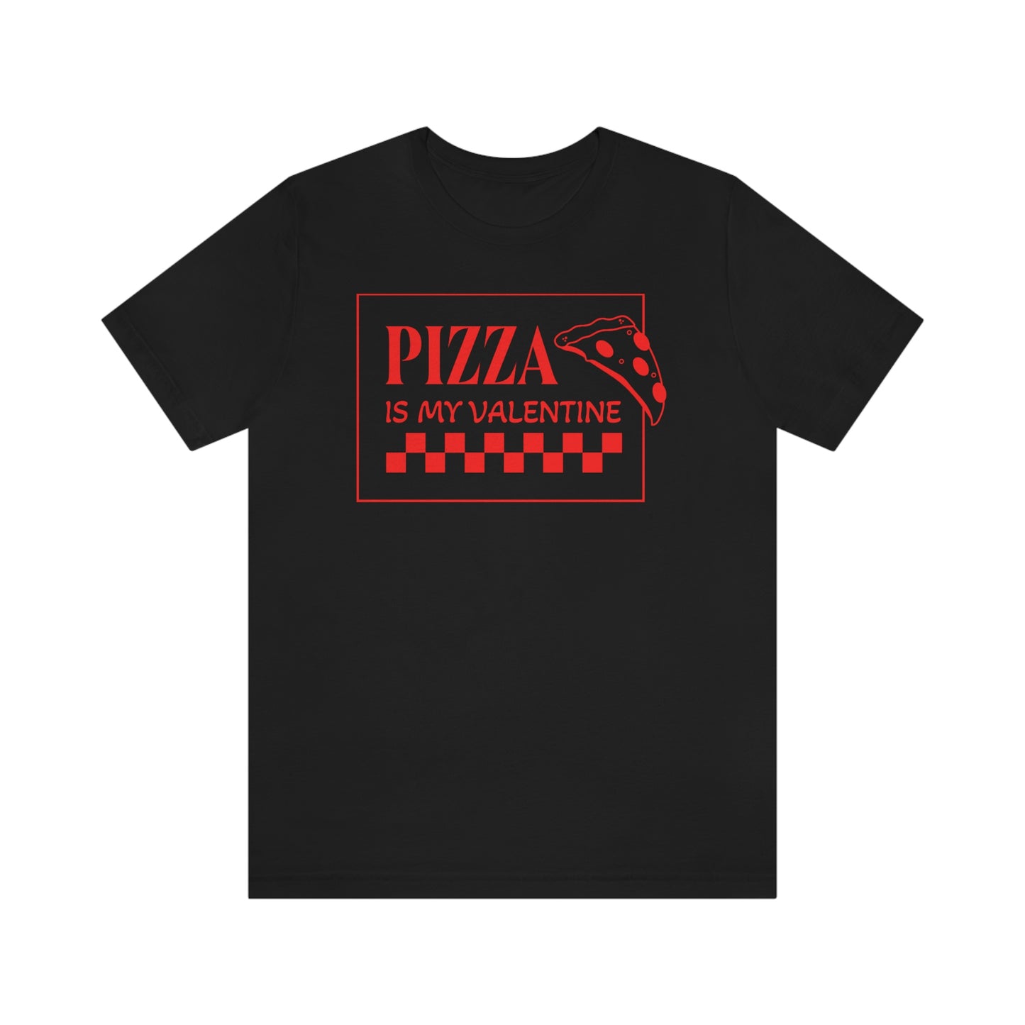 Pizza Is My Valentine Unisex Jersey Short Sleeve Tee