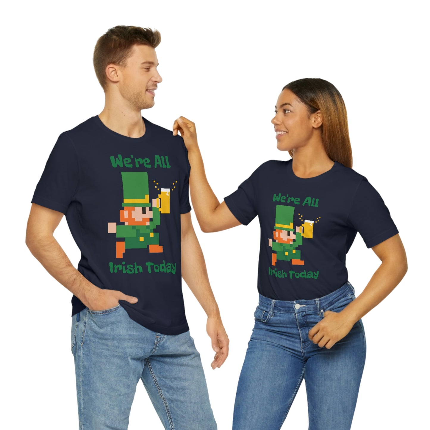 We’re All Irish Today Unisex Jersey Short Sleeve Tee