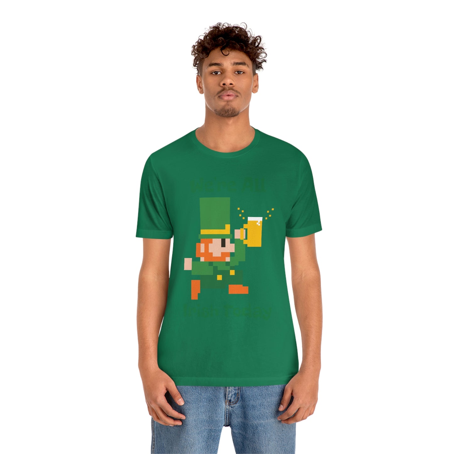 We’re All Irish Today Unisex Jersey Short Sleeve Tee