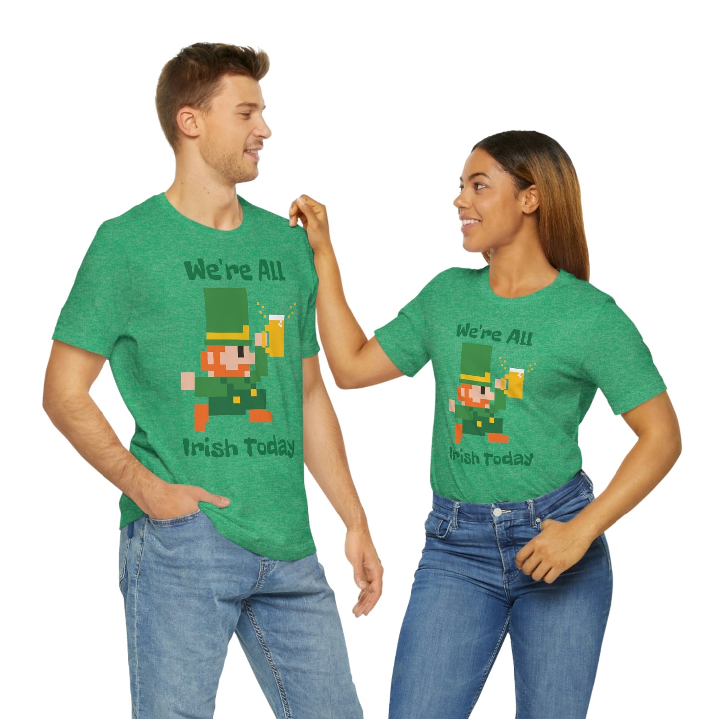 We’re All Irish Today Unisex Jersey Short Sleeve Tee